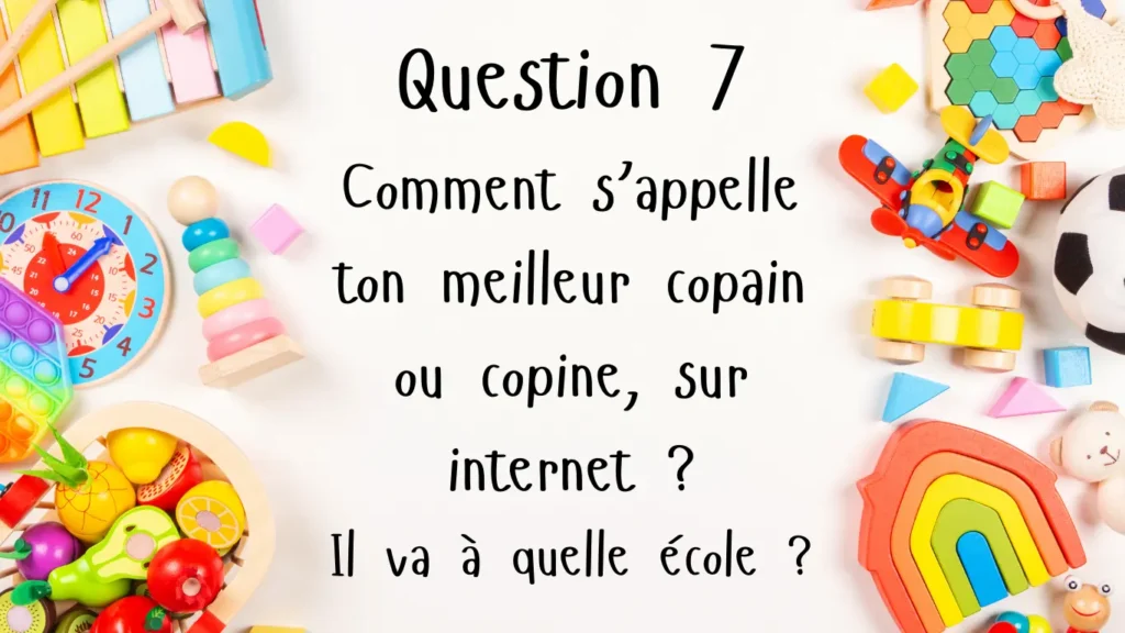 question 7 sur le prénom du meilleur copain en ligne et dans quelle classe il est 